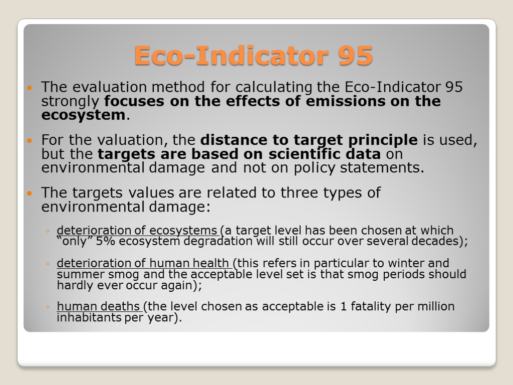 Eco-Indicator 95 The evaluation method for calculating the Eco-Indicator 95 strongly focuses on the